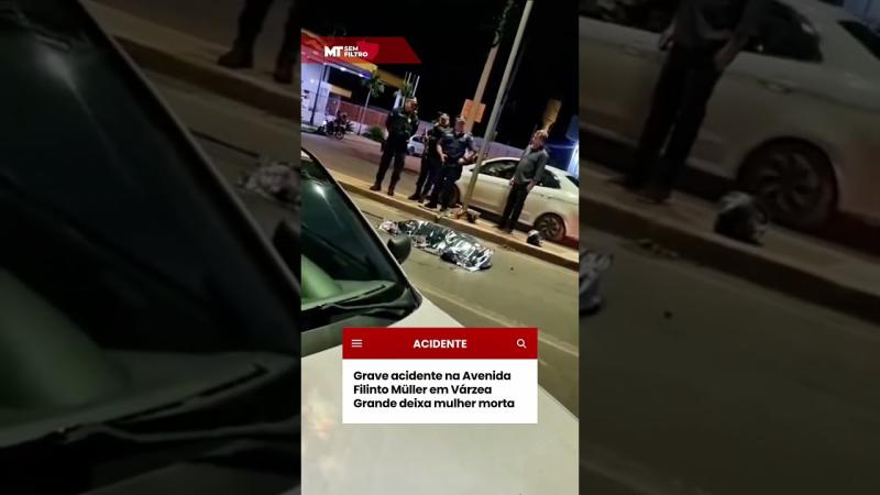Grave acidente na Avenida Flinto Müller em Várzea Grande deixa mulher morta