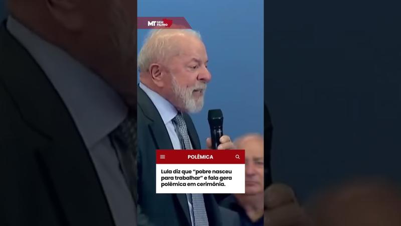 Lula diz que “pobre nasceu para trabalhar” e fala gera polêmica